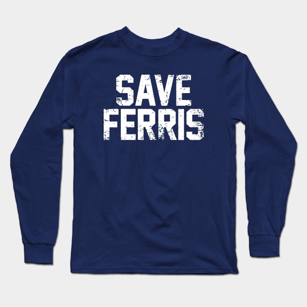 Save Ferris 80s Long Sleeve T-Shirt by RboRB